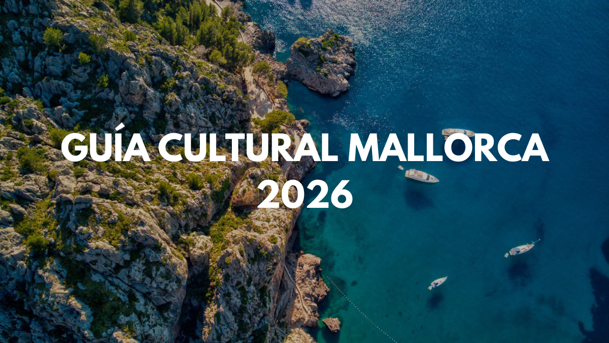 Mallorca cultural guide 2026: essential events, spaces and experiences
