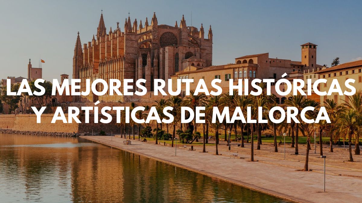 The best historical and artistic routes on the island